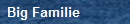 Big Familie